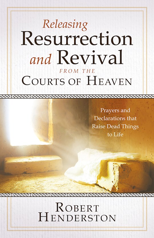 Releasing Resurrection And Revival From The Courts Of Heaven HB - Robert Henderson